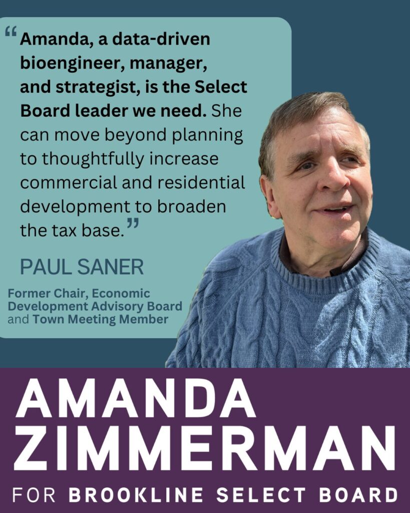 Testimonial from Paul Saner, Former Chair of the Economic Development Advisory Board and Town Meeting Member, with a headshot wearing a blue knit sweater over a dark dress shirt. A text box says, "Amanda, a  data driven bioengineer, manager and strategist, is the Select Board leader we need. She can move beyond planning to thoughtfully increase commercial and residential development to broaden the tax base."