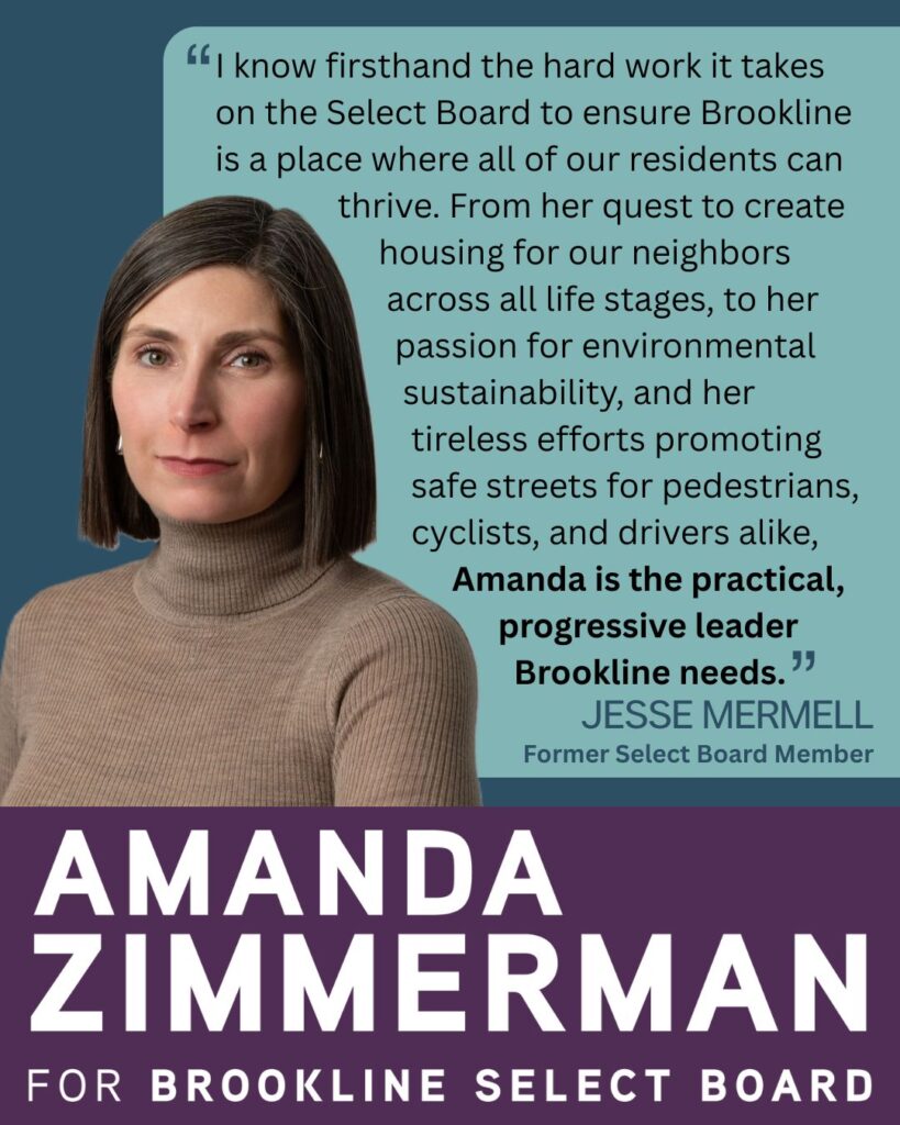 Testimonial from Jesse Mermell, former Select Board Member, with a headshot of her wearing a light tan ribbed turtleneck sweater. A text box says "I have seen first-hand the hard work it takes on the Select Board to ensure Brookline is a place where all of our residents can thrive. From her quest to create housing for our neighbors across all life stages, to her passion for environmental sustainability, and her tireless efforts promoting safe streets for pedestrians, cyclists, and drivers alike, Amanda is the practical, progressive leader that Brookline needs."